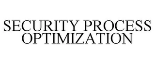 SECURITY PROCESS OPTIMIZATION Trademark Image