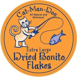 CAT-MAN-DOO ALL NATURAL AND DELICIOUS! EXTRA LARGE DRIED BONITO FLAKES Trademark Image
