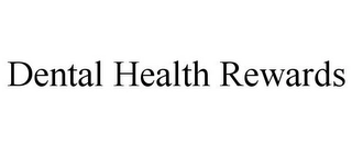 DENTAL HEALTH REWARDS Trademark Image
