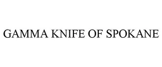 GAMMA KNIFE OF SPOKANE Trademark Image