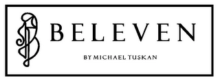 BELEVEN BY MICHAEL TUSKAN Trademark Image