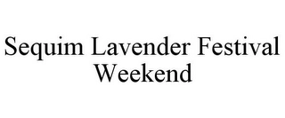 SEQUIM LAVENDER FESTIVAL WEEKEND Trademark Image