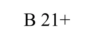 B 21+ Trademark Image