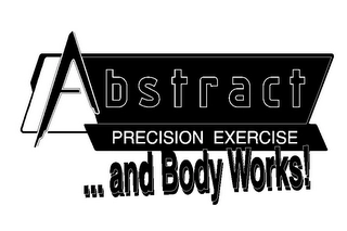 ABSTRACT PRECISION EXERCISE ... AND BODY WORKS! Trademark Image