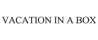 VACATION IN A BOX Trademark Image