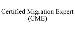 CERTIFIED MIGRATION EXPERT (CME) Trademark Image