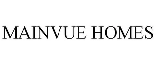 MAINVUE HOMES Trademark Image