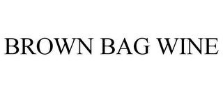 BROWN BAG WINE Trademark Image