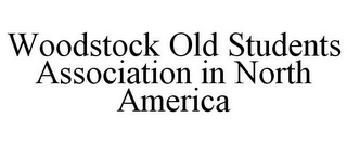 WOODSTOCK OLD STUDENTS ASSOCIATION IN NORTH AMERICA Trademark Image