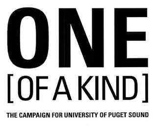 ONE OF A KIND THE CAMPAIGN FOR UNIVERSITY OF PUGET SOUND Trademark Image
