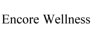 ENCORE WELLNESS Trademark Image
