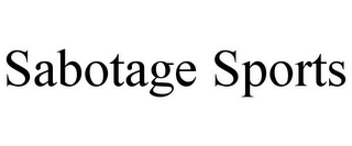 SABOTAGE SPORTS Trademark Image