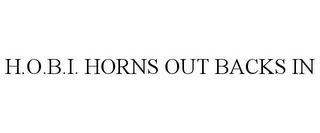 H.O.B.I. HORNS OUT BACKS IN Trademark Image