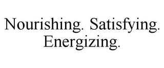 NOURISHING. SATISFYING. ENERGIZING. Trademark Image