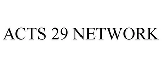 ACTS 29 NETWORK Trademark Image