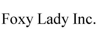 FOXY LADY INC. Trademark Image