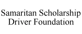 SAMARITAN SCHOLARSHIP DRIVER FOUNDATION Trademark Image