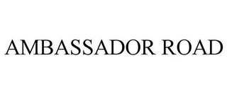 AMBASSADOR ROAD Trademark Image