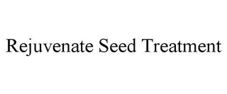 REJUVENATE SEED TREATMENT Trademark Image