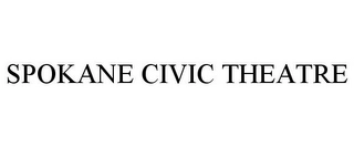 SPOKANE CIVIC THEATRE Trademark Image