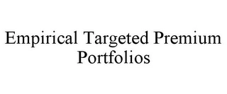 EMPIRICAL TARGETED PREMIUM PORTFOLIOS Trademark Image