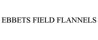EBBETS FIELD FLANNELS Trademark Image