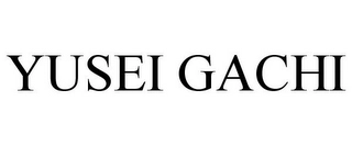 YUSEI GACHI Trademark Image