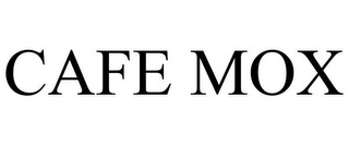CAFE MOX Trademark Image
