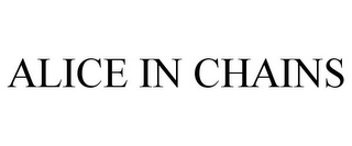 ALICE IN CHAINS Trademark Image