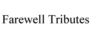 FAREWELL TRIBUTES Trademark Image