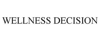 WELLNESS DECISION Trademark Image