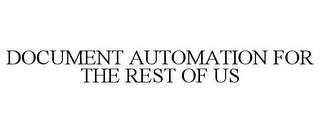 DOCUMENT AUTOMATION FOR THE REST OF US Trademark Image