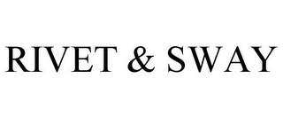 RIVET & SWAY Trademark Image