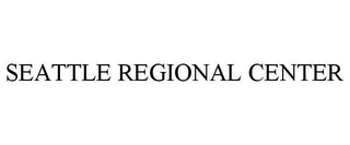 SEATTLE REGIONAL CENTER Trademark Image