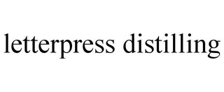 LETTERPRESS DISTILLING Trademark Image