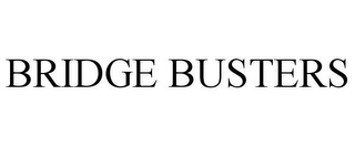 BRIDGE BUSTERS Trademark Image