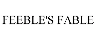 FEEBLE'S FABLE Trademark Image