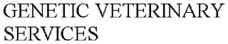 GENETIC VETERINARY SERVICES Trademark Image