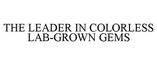 THE LEADER IN COLORLESS LAB-GROWN GEMS Trademark Image