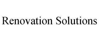 RENOVATION SOLUTIONS Trademark Image