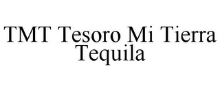 TMT TESORO MI TIERRA TEQUILA Trademark Image