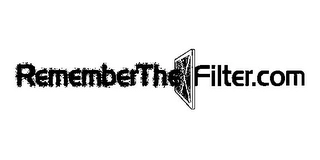 REMEMBERTHEFILTER.COM Trademark Image