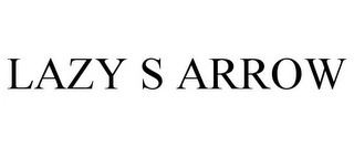 LAZY S ARROW Trademark Image