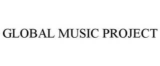 GLOBAL MUSIC PROJECT Trademark Image