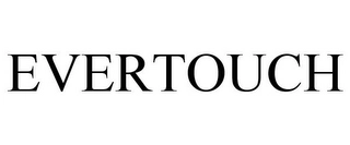 EVERTOUCH Trademark Image