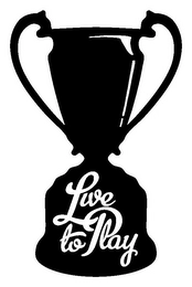 LIVE TO PLAY Trademark Image