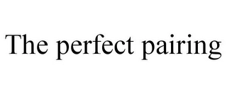 THE PERFECT PAIRING Trademark Image