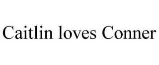 CAITLIN LOVES CONNER Trademark Image