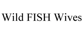 WILD FISH WIVES Trademark Image
