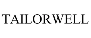 TAILORWELL Trademark Image